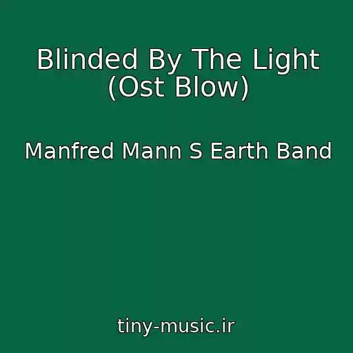 کاور آهنگ Blinded By The Light (Ost Blow) از Manfred Mann S Earth Band