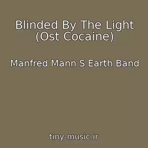 کاور آهنگ Blinded By The Light (Ost Cocaine) از Manfred Mann S Earth Band