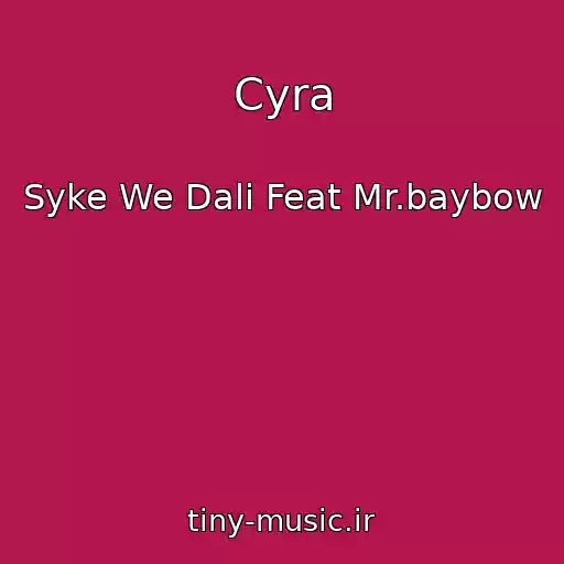 کاور آهنگ Cyra از Syke We Dali Feat Mr.baybow