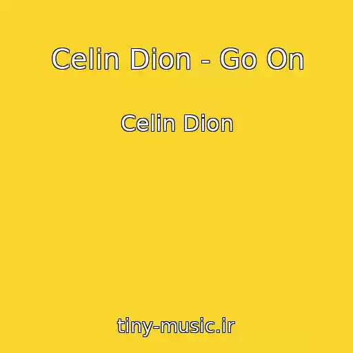 کاور آهنگ Celin Dion - Go On از Celin Dion