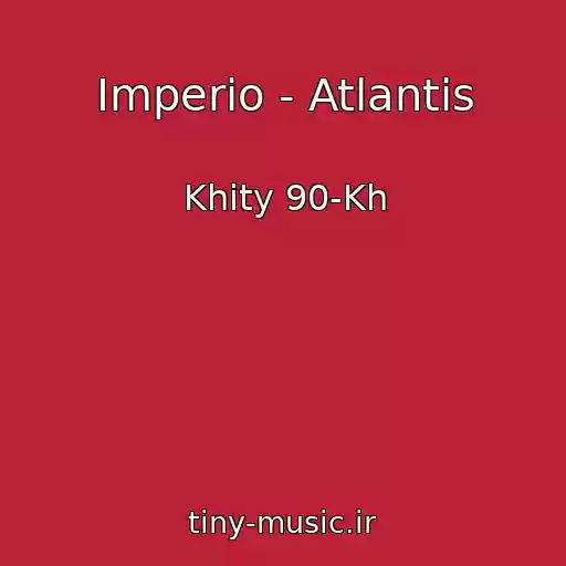 کاور آهنگ Imperio - Atlantis از Khity 90-Kh