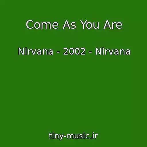 کاور آهنگ Come As You Are از Nirvana - 2002 - Nirvana