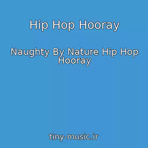 کاور آهنگ Hip Hop Hooray از Naughty By Nature Hip Hop Hooray