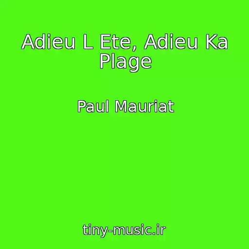 کاور آهنگ Adieu L Ete, Adieu Ka Plage از Paul Mauriat