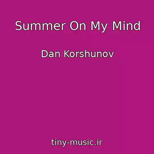 کاور آهنگ Summer On My Mind از Dan Korshunov