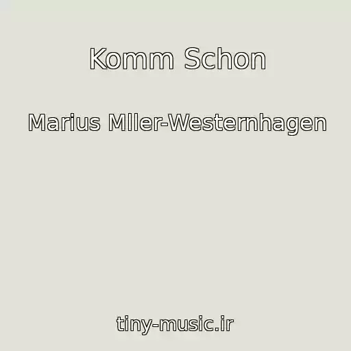 کاور آهنگ Komm Schon از Marius Mller-Westernhagen