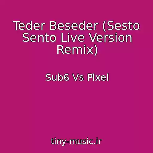 کاور آهنگ Teder Beseder (Sesto Sento Live Version Remix) از Sub6 Vs Pixel