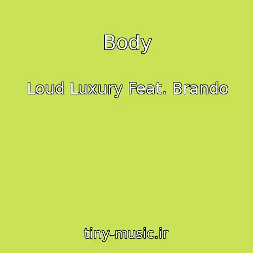 کاور آهنگ Body از Loud Luxury Feat. Brando