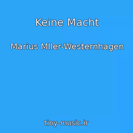 کاور آهنگ Keine Macht از Marius Mller-Westernhagen