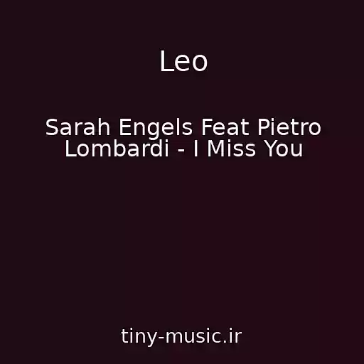 کاور آهنگ Leo از Sarah Engels Feat Pietro Lombardi - I Miss You