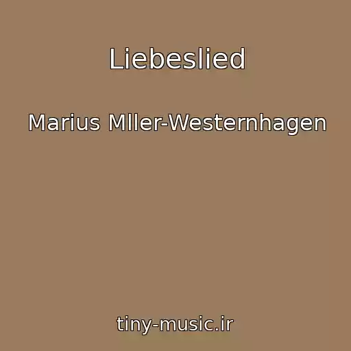کاور آهنگ Liebeslied از Marius Mller-Westernhagen