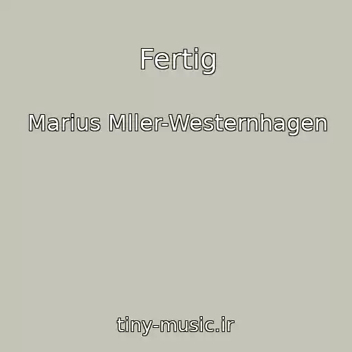 کاور آهنگ Fertig از Marius Mller-Westernhagen