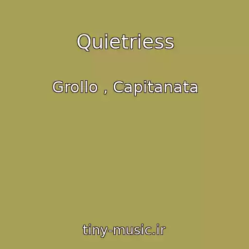 کاور آهنگ Quietriess از Grollo , Capitanata