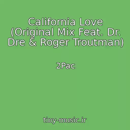 کاور آهنگ California Love (Original Mix Feat. Dr. Dre & Roger Troutman) از 2Pac
