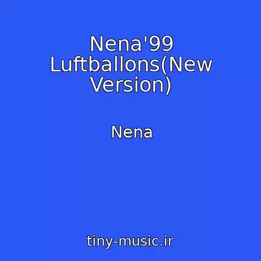 کاور آهنگ Nena'99 Luftballons(New Version) از Nena