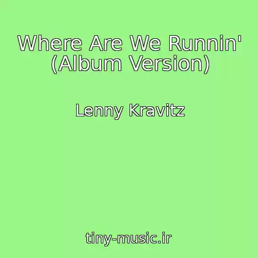 کاور آهنگ Where Are We Runnin' (Album Version) از Lenny Kravitz