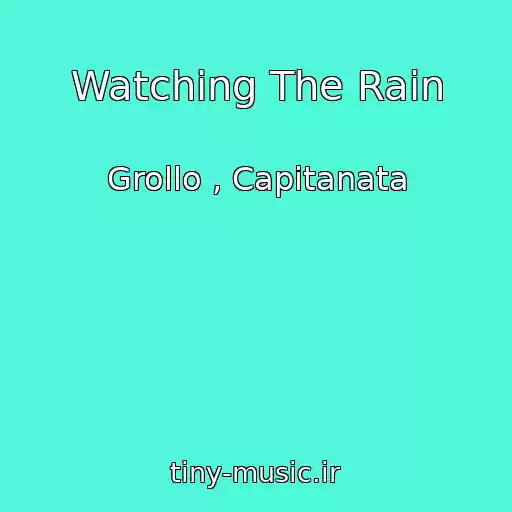 کاور آهنگ Watching The Rain از Grollo , Capitanata