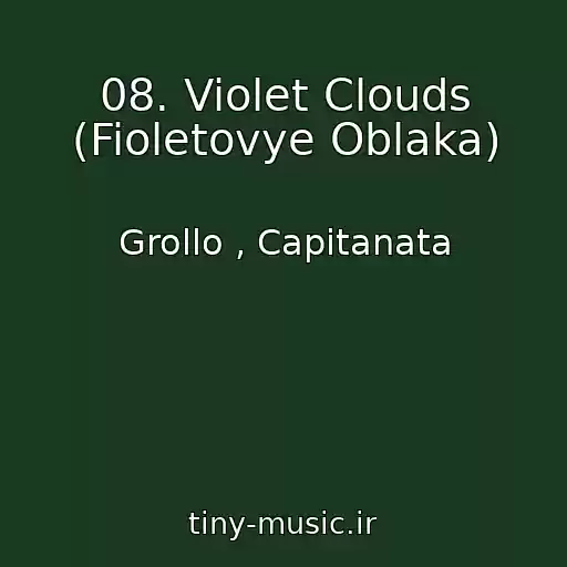 کاور آهنگ 08. Violet Clouds (Fioletovye Oblaka) از Grollo , Capitanata