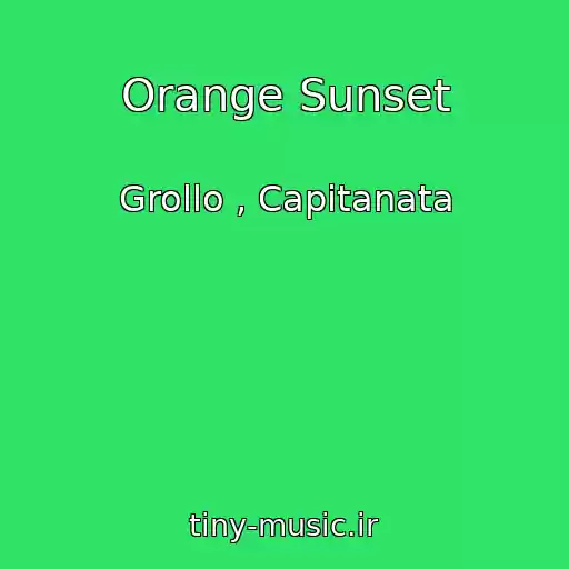 کاور آهنگ Orange Sunset از Grollo , Capitanata