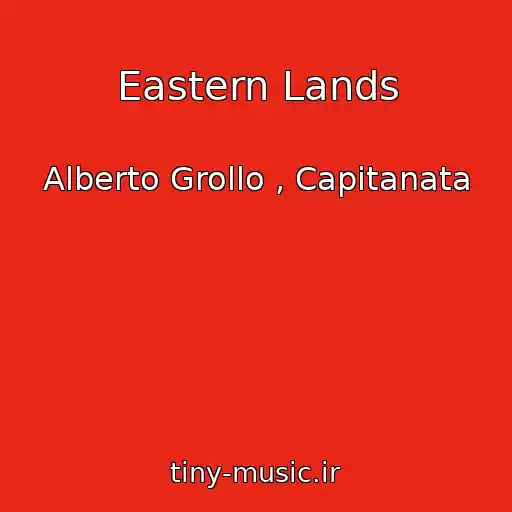 کاور آهنگ Eastern Lands از Alberto Grollo , Capitanata