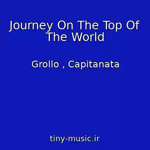 کاور آهنگ Journey On The Top Of The World از Grollo , Capitanata