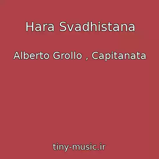 کاور آهنگ Hara Svadhistana از Alberto Grollo , Capitanata