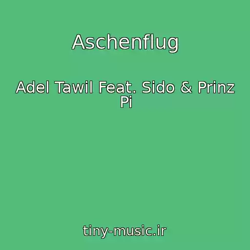 کاور آهنگ Aschenflug از Adel Tawil Feat. Sido & Prinz Pi
