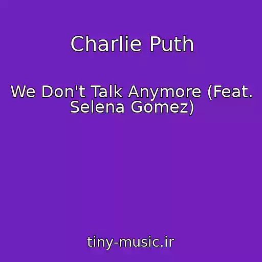 کاور آهنگ Charlie Puth از We Don't Talk Anymore (Feat. Selena Gomez)