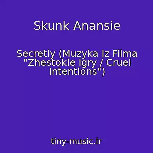کاور آهنگ Skunk Anansie از Secretly (Muzyka Iz Filma "Zhestokie Igry / Cruel Intentions")