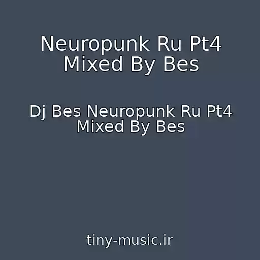 کاور آهنگ Neuropunk Ru Pt4 Mixed By Bes از Dj Bes Neuropunk Ru Pt4 Mixed By Bes