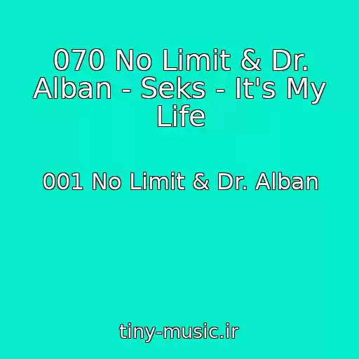 کاور آهنگ 070 No Limit & Dr. Alban - Seks - It's My Life از 001 No Limit & Dr. Alban