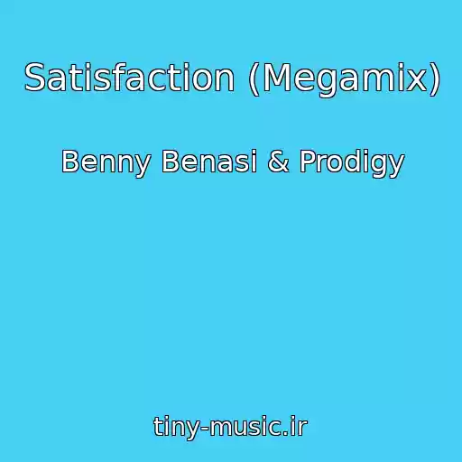 کاور آهنگ Satisfaction (Megamix) از Benny Benasi & Prodigy