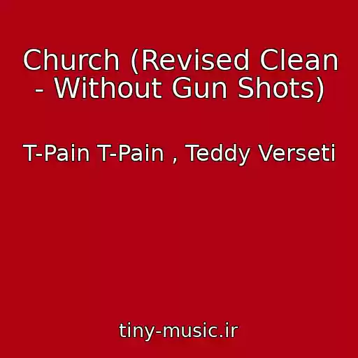 کاور آهنگ Church (Revised Clean - Without Gun Shots) از T-Pain T-Pain , Teddy Verseti