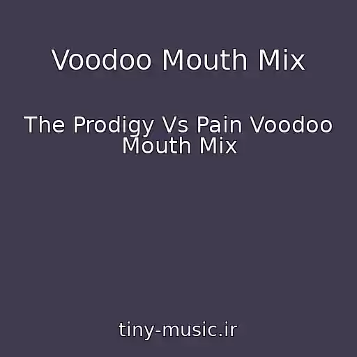 کاور آهنگ Voodoo Mouth Mix از The Prodigy Vs Pain Voodoo Mouth Mix