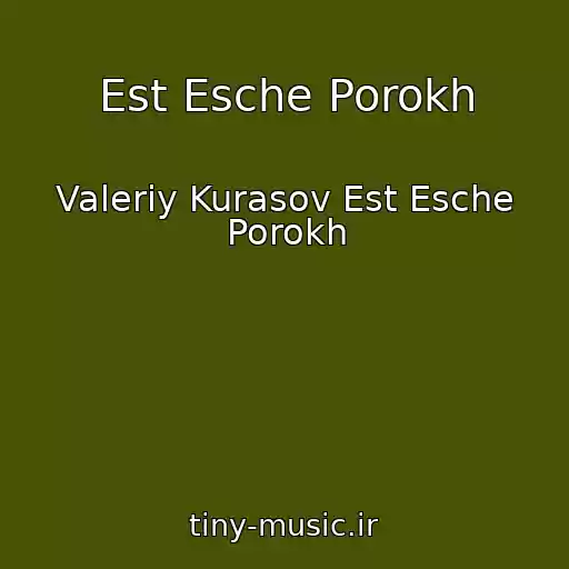 کاور آهنگ Est Esche Porokh از Valeriy Kurasov Est Esche Porokh