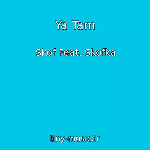 کاور آهنگ Ya Tam از Skof Feat. Skofka