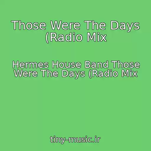 کاور آهنگ Those Were The Days (Radio Mix از Hermes House Band Those Were The Days (Radio Mix