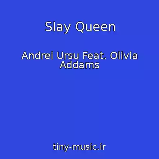کاور آهنگ Slay Queen از Andrei Ursu Feat. Olivia Addams