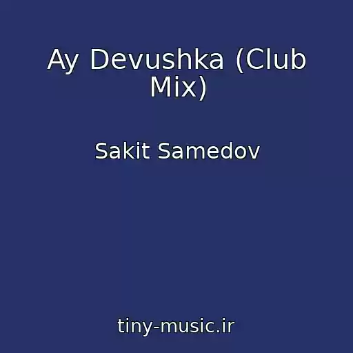 کاور آهنگ Ay Devushka (Club Mix) از Sakit Samedov