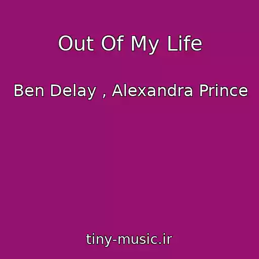 کاور آهنگ Out Of My Life از Ben Delay , Alexandra Prince