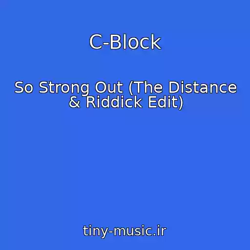 کاور آهنگ C-Block از So Strong Out (The Distance & Riddick Edit)