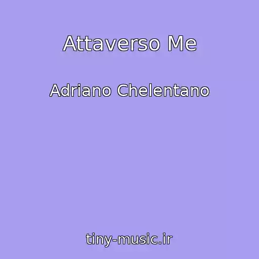 کاور آهنگ Attaverso Me از Adriano Chelentano