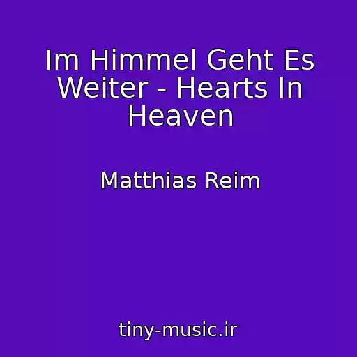 کاور آهنگ Im Himmel Geht Es Weiter - Hearts In Heaven از Matthias Reim