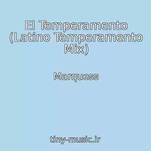 کاور آهنگ El Temperamento (Latino Temperamento Mix) از Marquess