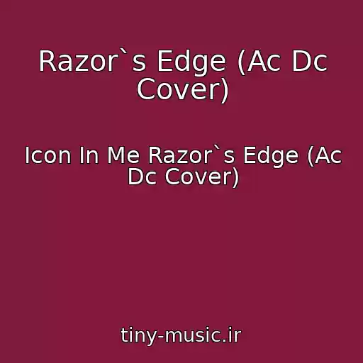 کاور آهنگ Razor`s Edge (Ac Dc Cover) از Icon In Me Razor`s Edge (Ac Dc Cover)