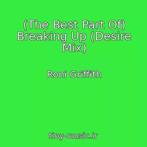 کاور آهنگ (The Best Part Of) Breaking Up (Desire Mix) از Roni Griffith