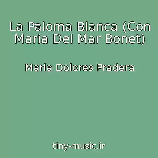 کاور آهنگ La Paloma Blanca (Con Maria Del Mar Bonet) از Maria Dolores Pradera