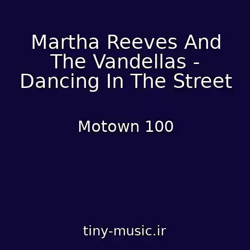 کاور آهنگ Martha Reeves And The Vandellas - Dancing In The Street از Motown 100