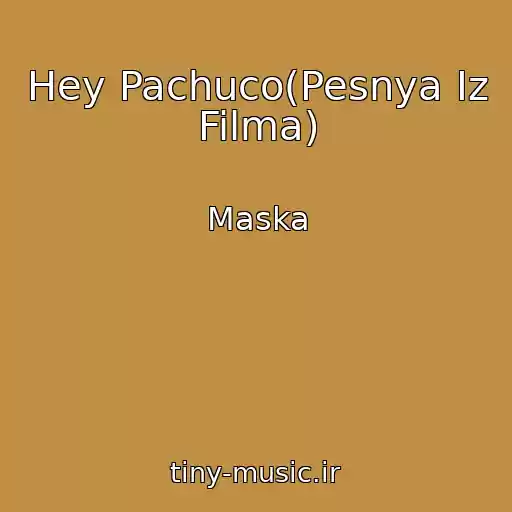 کاور آهنگ Hey Pachuco(Pesnya Iz Filma) از Maska