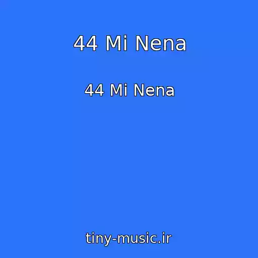 کاور آهنگ 44 Mi Nena از 44 Mi Nena